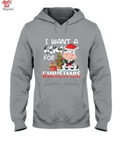 I Want A Cow For Christmas Shirt Hoodie