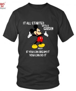 Disney Mickey Mouse It All Started With A Mouse Shirt Hoodie