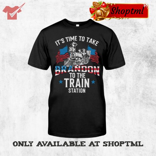 It’s Time To Take Brandon To The Train Station Shirt Hoodie