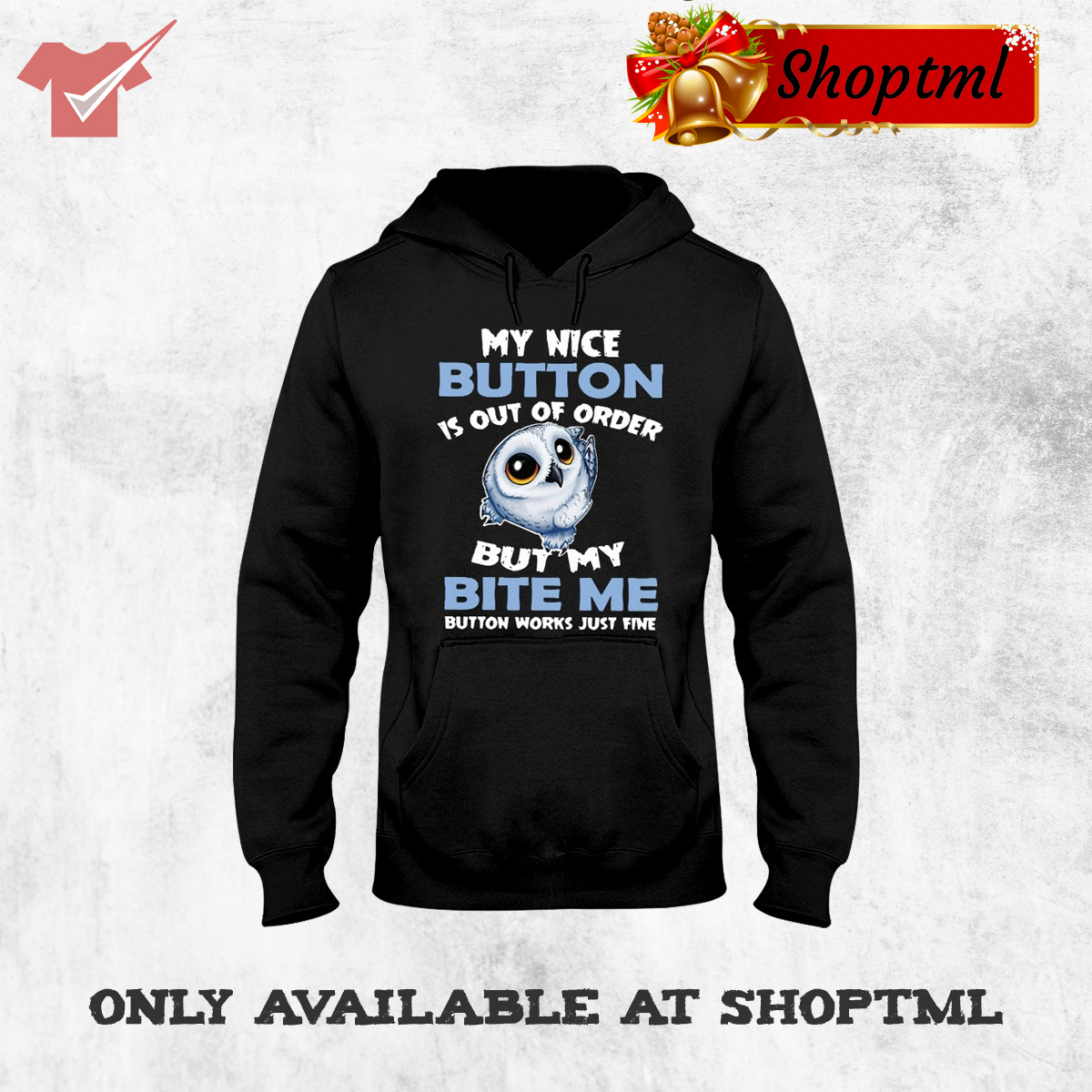 My Nice Button It Out Of Order But My Bite My Button Works Just Me Shirt Hoodie