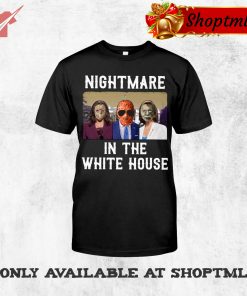 The Nightmare In The White House Shirt Hoodie