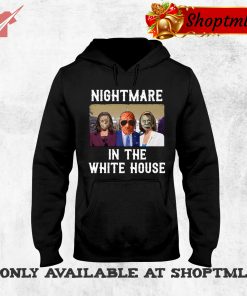 The Nightmare In The White House Shirt Hoodie