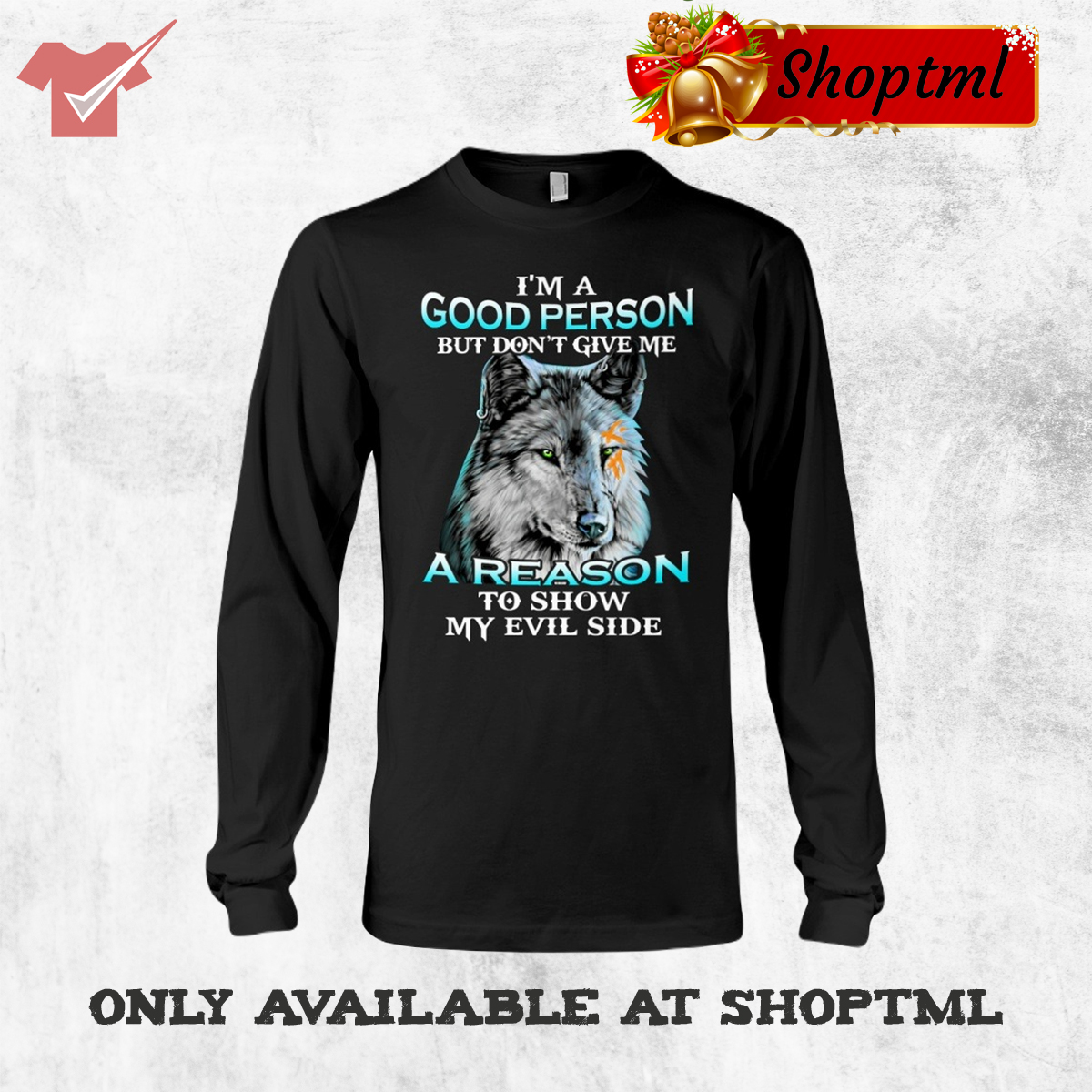 Wolf Im A Good Person But Dont Give Me A Reason To Show My Evil Side Shirt Hoodie 1 1