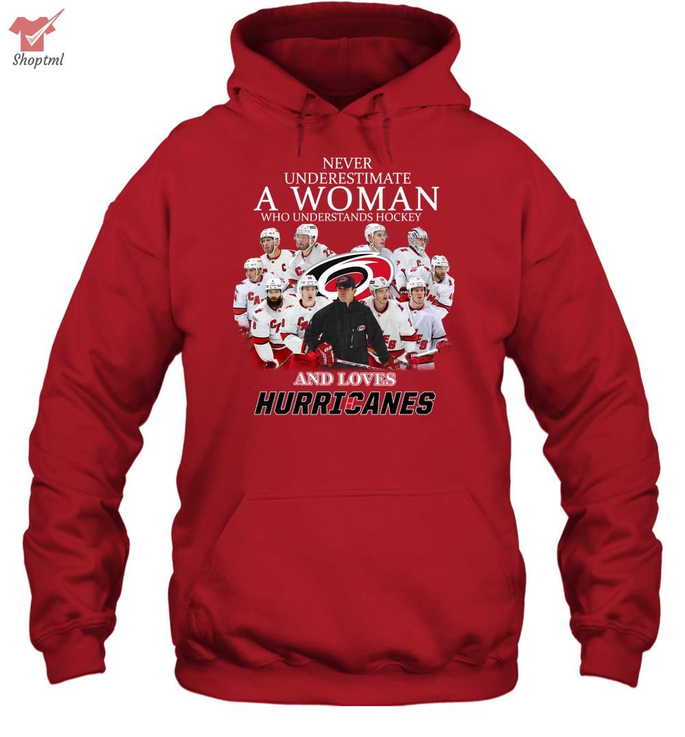 Never Underestimate A Woman Who Understand Hockey And Loves Hurricanes Shirt Hoodie