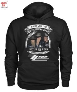 ZZ Top Band I Might Look Like I'm Listening To Shirt Hoodie