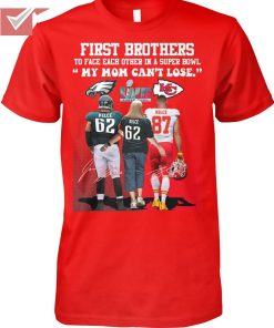 Travis Kelce first brothers to face each other in a super bowl my mom can’t lose shirt