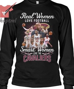 Cavaliers Real Women Love Football Smart Women Shirt