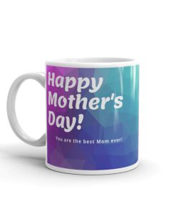 Happy Mother’s Day You Are The Best Mom Ever Mug