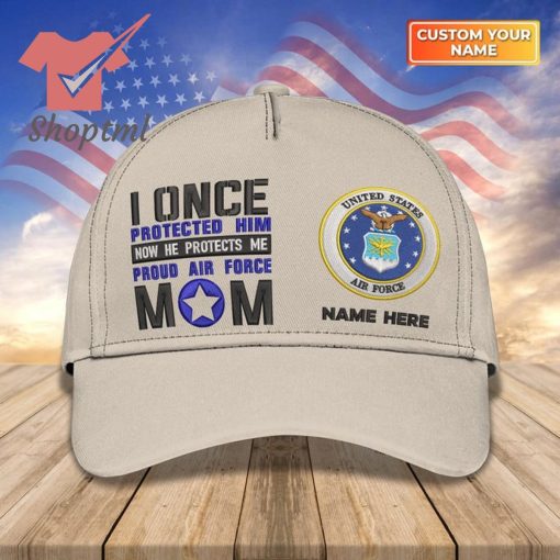 US Armed Force Proud Air Force Mom I Once Proteced Him Custom Embroidered Cap