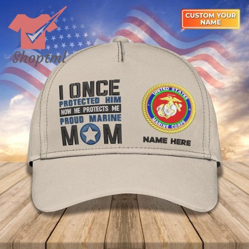 US Armed Force Proud Marine Mom I Once Proteced Him Custom Embroidered Cap