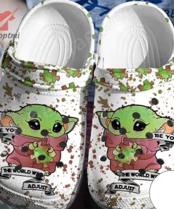 Baby Yoda Be You The World Will Adjust Crocs