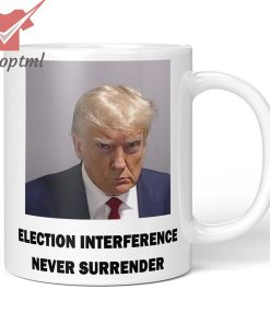 Trump election interference never surrender mug
