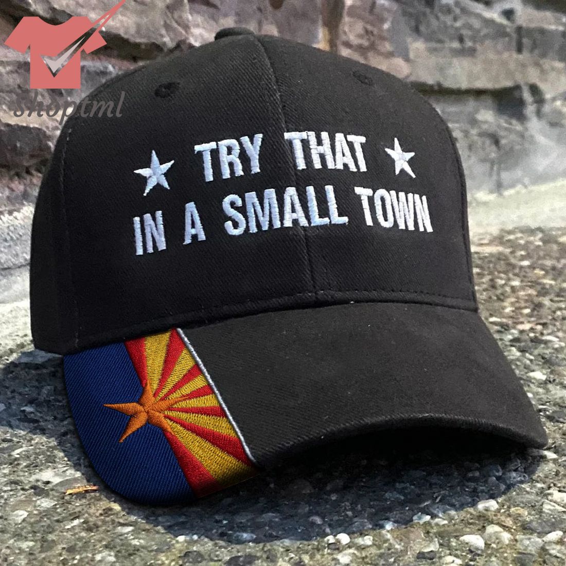 Arizona Try That In A Small Town Embroidered Hat