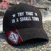 California Try That In A Small Town Embroidered Hat