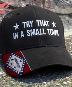 Arkansas Try That In A Small Town Embroidered Hat