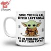 Baby Yoda judge me when you pay my bills otherwise shut up mug