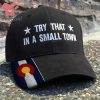 California Try That In A Small Town Embroidered Hat