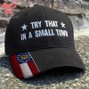 Idaho Try That In A Small Town Embroidered Hat