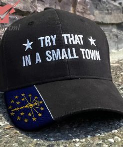 Indiana Try That In A Small Town Embroidered Hat
