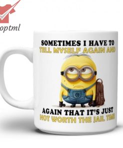 Minions sometimes I have to tell myself again and again mug
