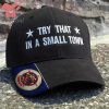 Mississippi Try That In A Small Town Embroidered Hat