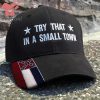 Nebraska Try That In A Small Town Embroidered Hat