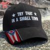 North Dakota Try That In A Small Town Embroidered Hat