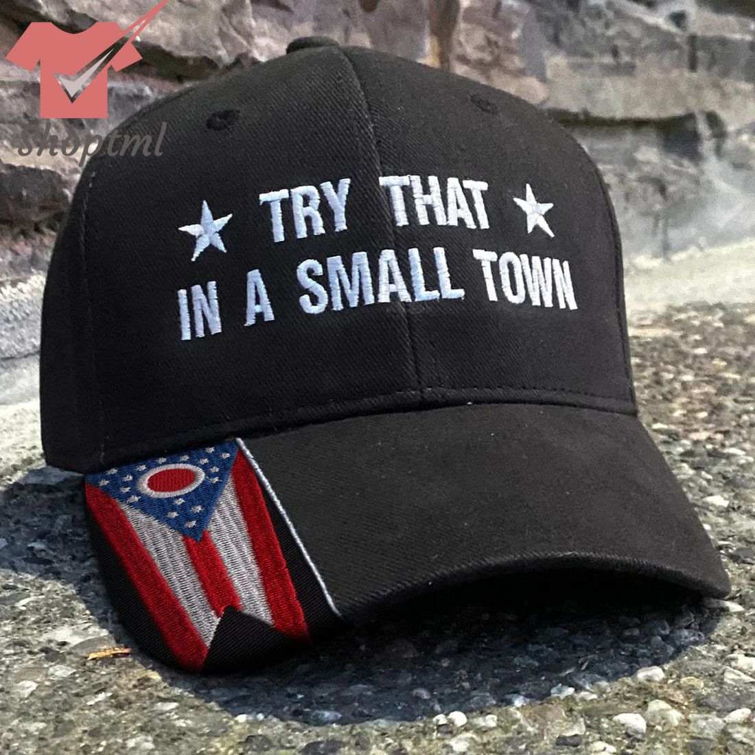 Ohio Try That In A Small Town Embroidered Hat