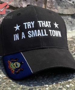 Pennsylvania Try That In A Small Town Embroidered Hat