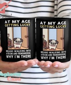 Pug at my age getting lucky means walking into a room mug