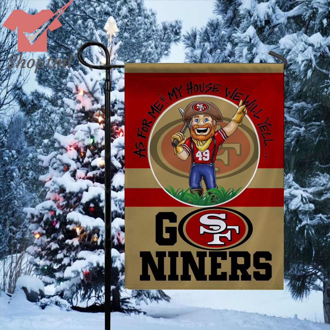 San francisco 49ers as for me and my house we will yell Go Niners flag