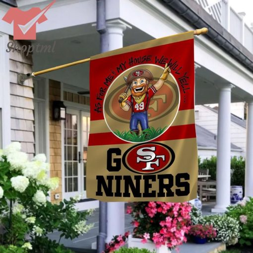 San francisco 49ers as for me and my house we will yell Go Niners flag