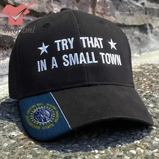South Dakota Try That In A Small Town Embroidered Hat