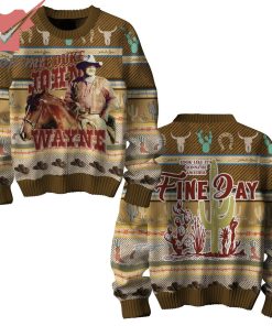John Wayne The Duke Fine Day Ugly Christmas Sweater