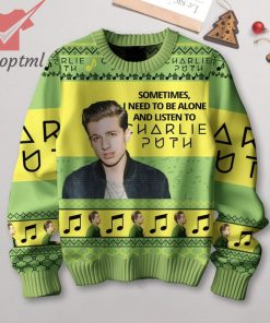 Sometimes I Need To Be Alone And Listen To Charlie Puth Ugly Christmas Sweater