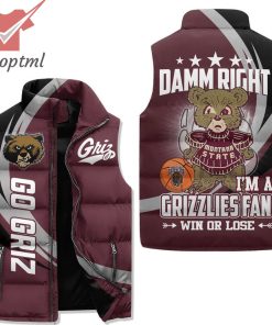Montana Grizzlies Damn Right I'm A Grizzlies Fan Win Or Lose Puffer Sleeveless Jacket