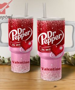 Dr Pepper Is My Valentine Stanley Tumbler