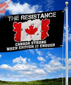 Canada Day Grommet The Resistance Canada Strong When Enough Is Enough Flag